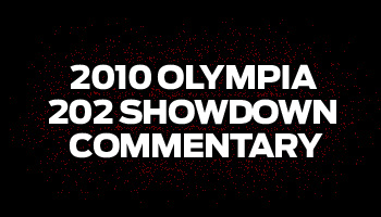 2010 OLYMPIA 202 SHOWDOWN COMMENTARY