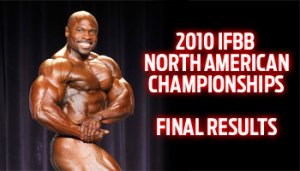 2010 IFBB NORTH AMERICAN CHAMPIONSHIPS FINAL RESULTS
