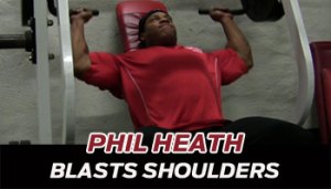 NEW VIDEO: PHIL HEATH BLASTS SHOULDERS!