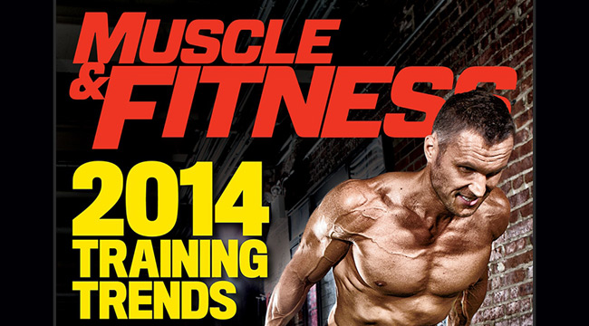 Muscle & Fitness 2014 Training Trends Special Digital Issue