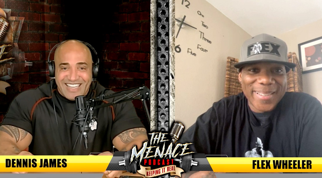 Bodybuilding Coach Dennis James Interview with Flex Wheeler on his podcast The Menace Podcast