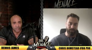 Bodybuilding coach and Host of The Menace Podcast Dennis James interview with Bodybuilder Chris Bumstead