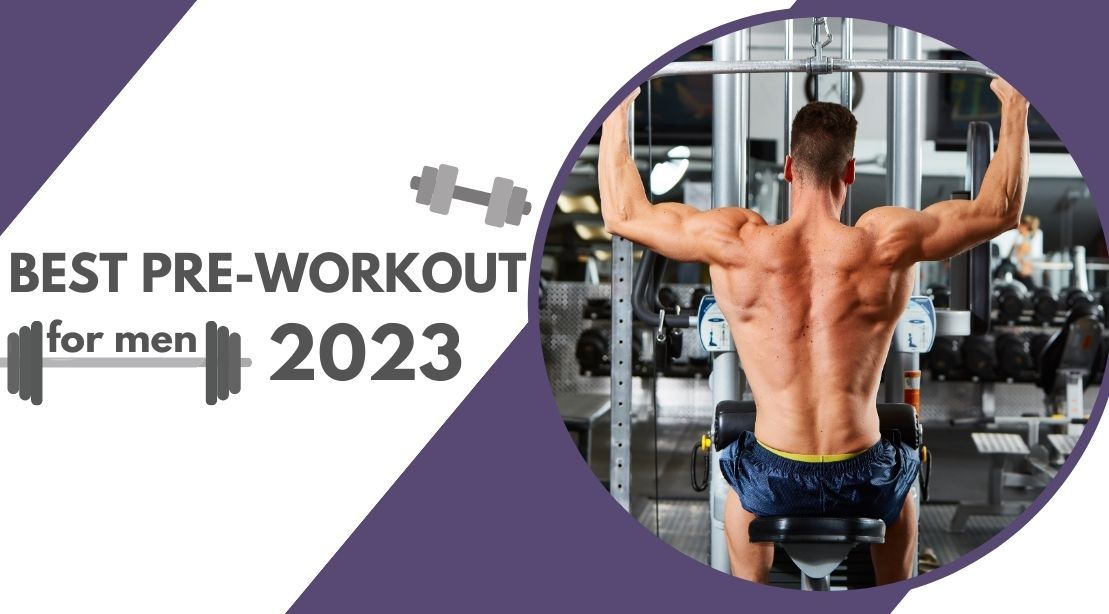 The Top 2023 Pre Workout for Men That Work Fast