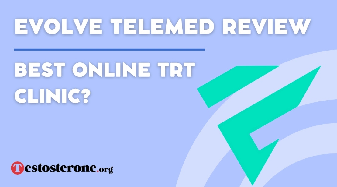 Evolve Telemedicine Review | Best Online TRT Clinic?